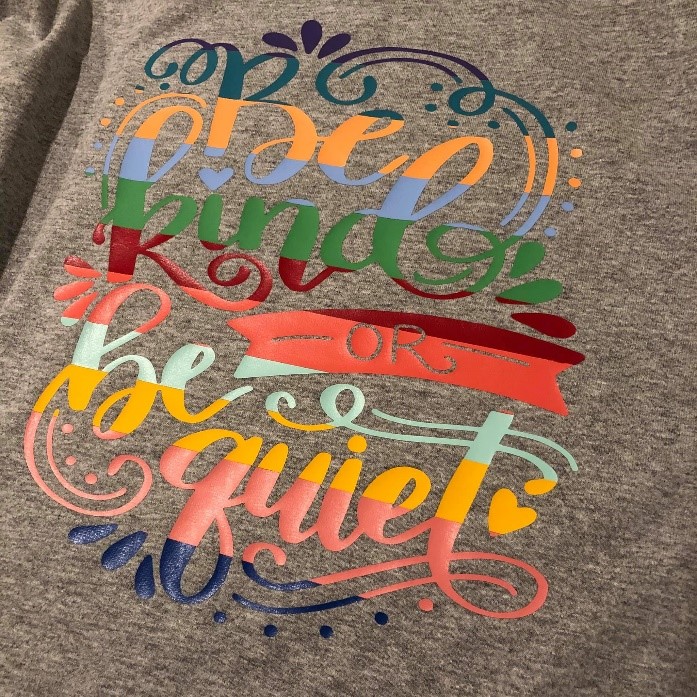 Tshirt that says "Be Kind or Be Quiet"